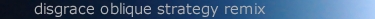 disgrace oblique strategy remix